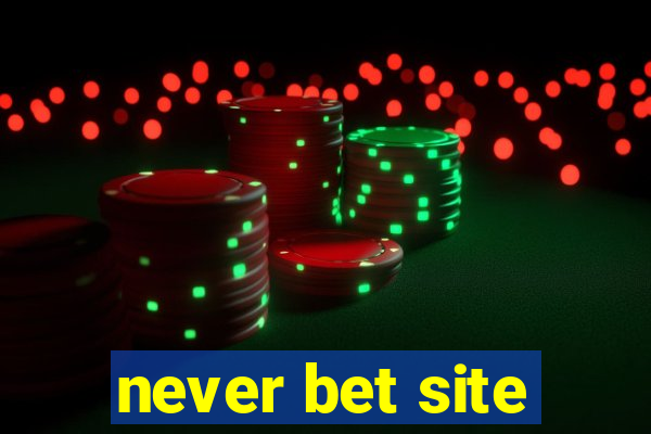 never bet site